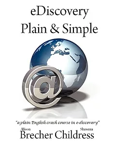 Ediscovery Plain & Simple: A Plain English Crash Course in E-discovery