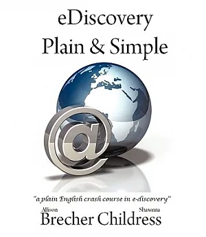 Ediscovery Plain & Simple: A Plain English Crash Course in E-discovery