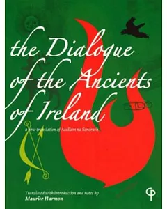 The Dialogue of the Ancients of Ireland: A New Translation of Acallam na Senorach