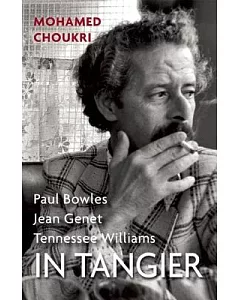 In Tangier: Jean Genet/ Tennessee Williams/ Paul Bowles