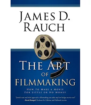 The Art of Filmmaking: How to Make a Movie for Little or No Money
