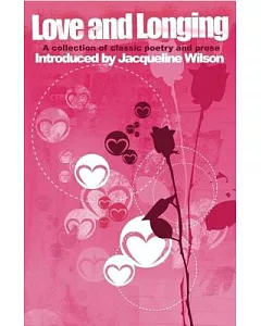 Love and Longing: A Collection of Classic Poetry and Prose