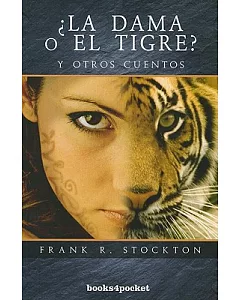 La dama o el tigre? / The Lady, or the Tiger?: Y otros cuentos/ and Other Stories
