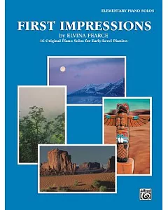 First Impressions: 16 Original Piano Solos for Early-Level Pianists