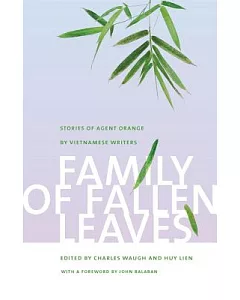 Family of Fallen Leaves: Stories of Agent Orange by Vietnamese Writers