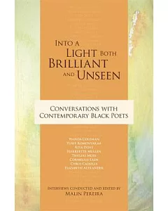 Into a Light Both Brilliant and Unseen: Conversations With Contemporary Black Poets