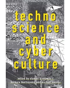 Technoscience and Cyberculture: A Cultural Study