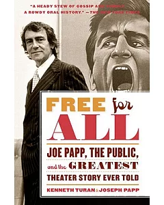 Free for All: Joe Papp, The Public, and the Greatest Theater Story Every Told