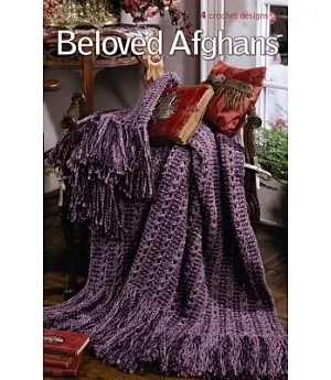 Beloved Afghans: 4 Crochet Designs
