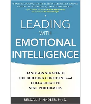 Leading With Emotional Intelligence: Hands-on Strategies for Building Confident and Collaborative Star Performers
