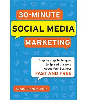 30-Minute Social Media Marketing: Step-by-Step Techniques to Spread the Word About Your Business Fast and Free