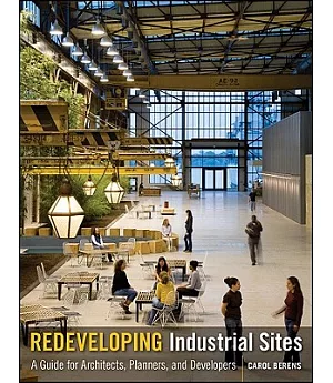 Redeveloping Industrial Sites: A Guide for Architects, Planners, and Developers