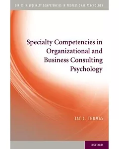 Specialty Competencies in Organizational and Business Consulting Psychology