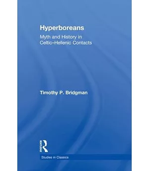 Hyperboreans: Myth and History in Celtic-Hellenic Contacts