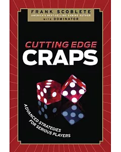 Cutting Edge Craps: Advanced Strategies for Serious Players
