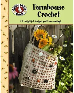 Gooseberrry patch Farmhouse Crochet: 15 Delightful Designs You’ll Love Making!
