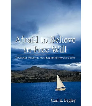 Afraid to Believe in Free Will: The Human Tendency to Avoid Responsibility for Free Choices