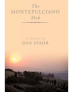 The Montepulciano Mob: A Memoir