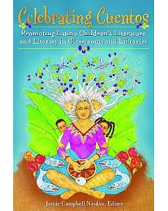 Celebrating Cuentos: Promoting Latino Children’s Literature and Literacy in Classrooms and Libraries