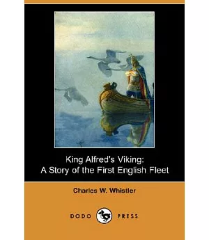 King Alfred’s Viking: A Story of the First English Fleet