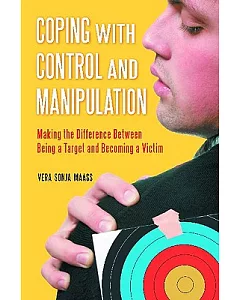 Coping With Control and Manipulation: Making the Difference Between Being a Target and Becoming a Victim