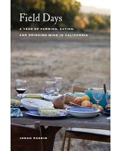 Field Days: A Year of Farming, Eating, and Drinking Wine in California