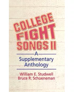 College Fight Songs II: A Supplementary Anthology