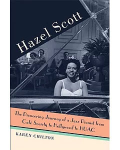 Hazel Scott: The Pioneering Journey of a Jazz Pianist, from Caft Society to Hollywood to HUAC