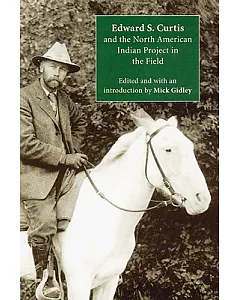 Edward S. Curtis and the North American Indian Project in the Field