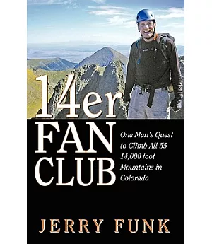 14er Fan Club: One Man’s Quest to Climb All 55 14,000 Foot Mountains in Colorado