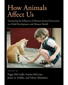 How Animals Affect Us: Examining the Influence of Human-Animal Interaction on Child Development and Human Health