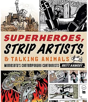 Superheroes, Strip Artists, & Talking Animals: Minnesota’s Contemporary Cartoonists