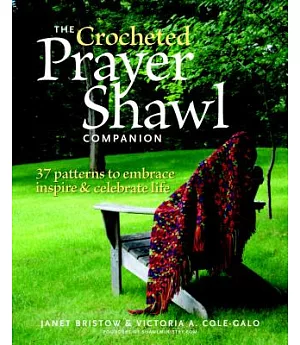 The Crocheted Prayer Shawl Companion: 37 Patterns to Embrace, Inspire, & Celebrate Life