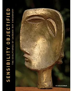 Sensibility Objectified: The Scluptures of Sarbari Roy Choudhury