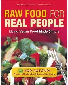 Raw Food for Real People: Living Vegan Food Made Simple