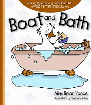 Boat and Bath: Sharing Sign Language With Your Child: A Words By The Handful Story