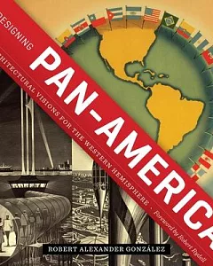 Designing Pan-America: U.S. Architectural Visions for the Western Hemisphere