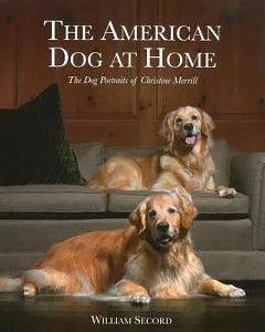 The American Dog at Home: The Dog Paintings of Christine Merrill