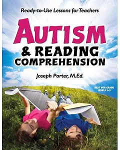 Autism & Reading Comprehension: Ready-to-Use Lessons for Teachers: Grade Levels 1-5