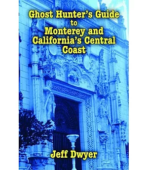 Ghost Hunter’s Guide to Monterey and California’s Central Coast