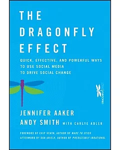 The Dragonfly Effect: Quick, Effective, and Powerful Ways to Use Social Media to Drive Social Change