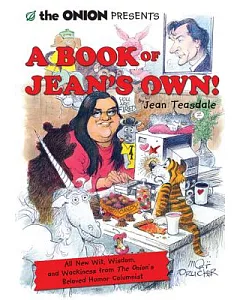 The Onion Presents a Book of Jean’s Own!: A Collection of Wit, Wisdom, and Wackiness from The Onion’s Beloved Humor Columnist