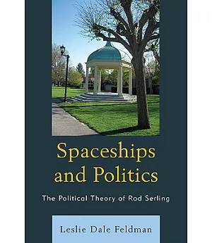 Spaceships and Politics: The Political Theory of Rod Serling