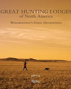 Great Hunting Lodges of North America: Wingshooting’s Finest Destinations