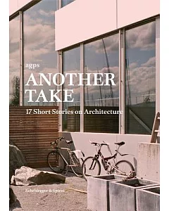 Another Take: 17 Short Stories on Architecture