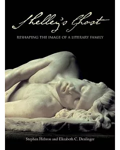 Shelley’s Ghost: Reshaping the Image of a Literary Family