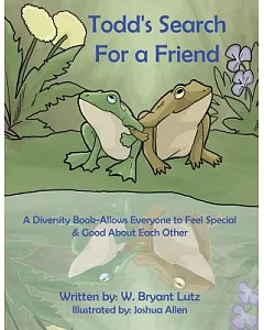 Todd’s Search for a Friend: A Diversity Book-allows Everyone to Feel Special & Good About Each Other