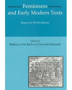 Feminisms and Early Modern Texts: Essays for Phyllis Rackin