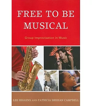 Free to Be Musical: Group Improvisation in Music