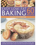 Easy Low Fat Baking: 60 Recipes: Healthy and Delicious Low-Fat, Low Cholesterol Cookies, Scones, Cakes and Breads, Shown Step-by